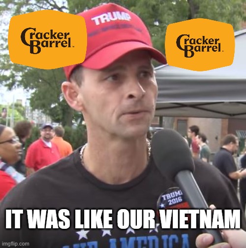 Trump supporter | IT WAS LIKE OUR VIETNAM | image tagged in trump supporter | made w/ Imgflip meme maker
