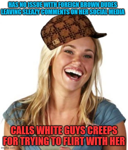 HAS NO ISSUE WITH FOREIGN BROWN DUDES LEAVING SLEAZY COMMENTS ON HER SOCIAL MEDIA; CALLS WHITE GUYS CREEPS FOR TRYING TO FLIRT WITH HER | image tagged in memes,friend zone fiona,flirting,dating,social media,race | made w/ Imgflip meme maker
