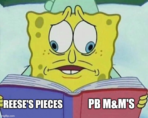 cross eyed spongebob | REESE'S PIECES PB M&M'S | image tagged in cross eyed spongebob | made w/ Imgflip meme maker