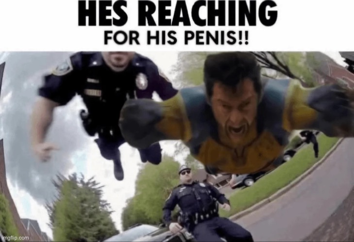 HES REACHING FOR HIS PENIS!! Blank Meme Template