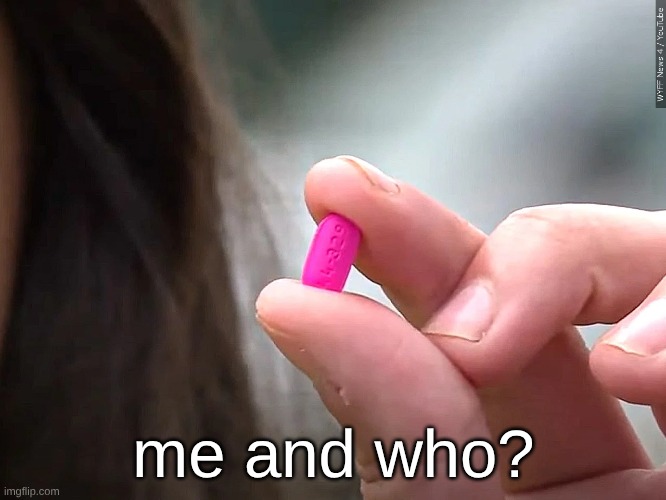 me and who? | made w/ Imgflip meme maker