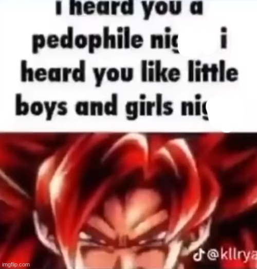 I Heard You a Pedophile | image tagged in i heard you a pedophile | made w/ Imgflip meme maker