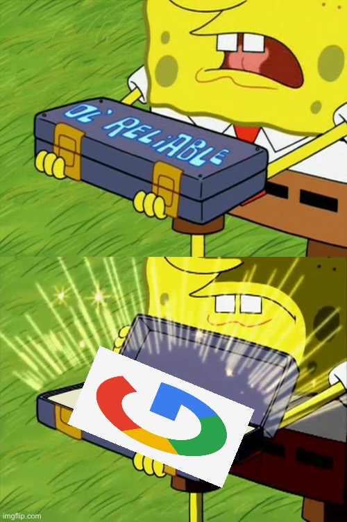 Ol' Reliable | image tagged in ol' reliable | made w/ Imgflip meme maker