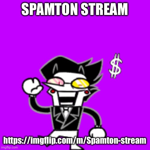 Spamton stream https://imgflip.com/m/Spamton-stream | SPAMTON STREAM; https://imgflip.com/m/Spamton-stream | image tagged in spamton with kromer,spamton le topic | made w/ Imgflip meme maker