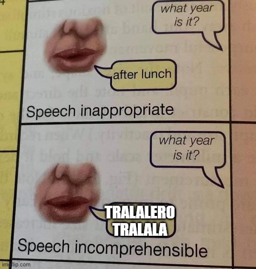 Speech incomprehensible | TRALALERO TRALALA | image tagged in speech incomprehensible | made w/ Imgflip meme maker
