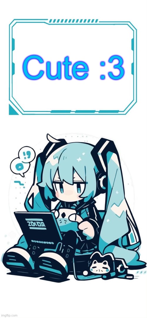 Hatsune Miku | Cute :3 | image tagged in hatsune miku | made w/ Imgflip meme maker