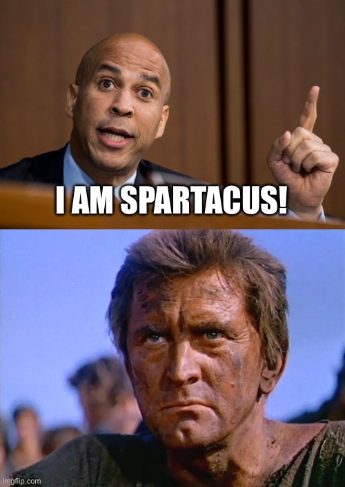 I AM SPARTACUS! | image tagged in cory booker spartacus,spartacus,politics,political meme | made w/ Imgflip meme maker
