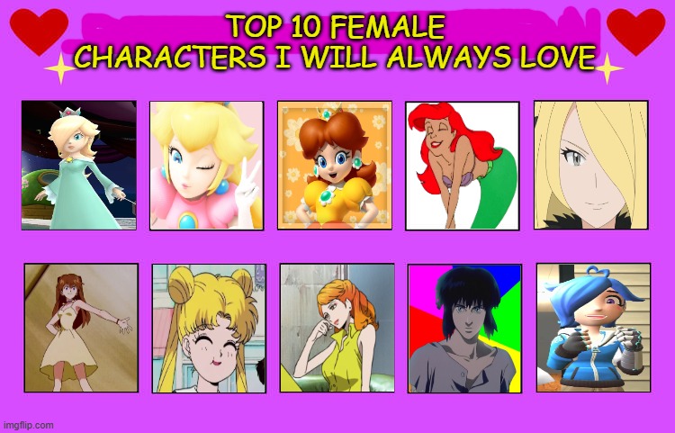 top 10 female characters i will always love | TOP 10 FEMALE CHARACTERS I WILL ALWAYS LOVE | image tagged in top 10 characters i will always love,female,video games,anime,movies,nerds | made w/ Imgflip meme maker