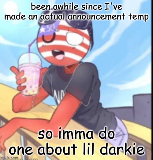 twink 'merica | been awhile since I've made an actual announcement temp; so imma do one about lil darkie | image tagged in twink 'merica | made w/ Imgflip meme maker