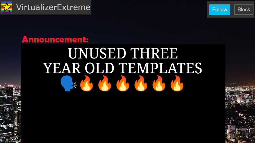 chat should I bring this one back | UNUSED THREE YEAR OLD TEMPLATES 🗣️🔥🔥🔥🔥🔥🔥 | image tagged in virtualizerextreme announcement template | made w/ Imgflip meme maker