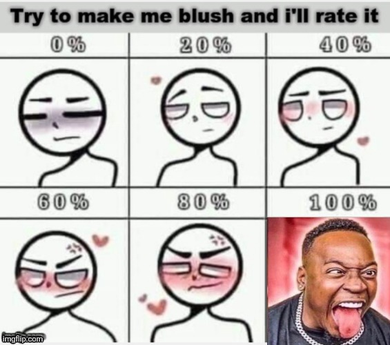 Nah, comment and I'll try to make YOU blush | image tagged in make me blush | made w/ Imgflip meme maker