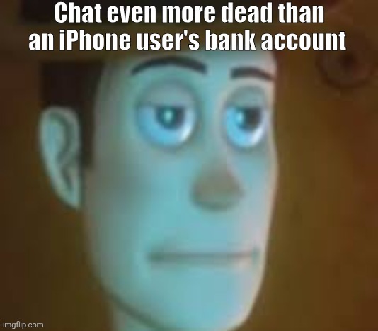 It's drama so it's basically already dead | image tagged in dead chat | made w/ Imgflip meme maker