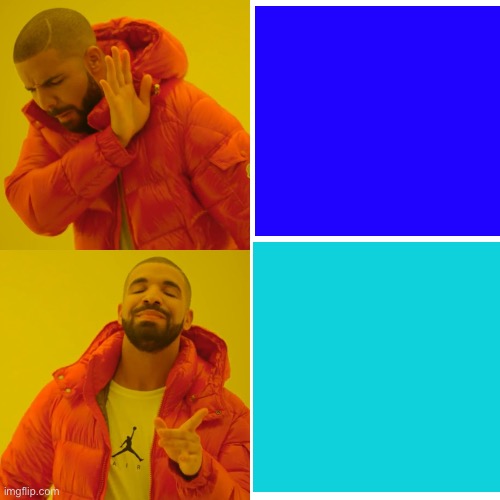 I love cyan I FREAKING HATE WHEN PEOPLE COMPARE IT TO UGLY SAD OVERRATED BLUE CYAN LOVER'S ARE RARER THAN BROWN LOVERS | image tagged in memes,drake hotline bling | made w/ Imgflip meme maker