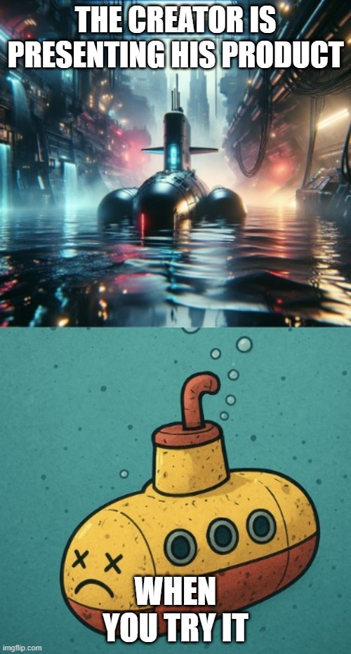 Presentation versus reality | THE CREATOR IS PRESENTING HIS PRODUCT; WHEN YOU TRY IT | image tagged in disappointed,surprise | made w/ Imgflip meme maker