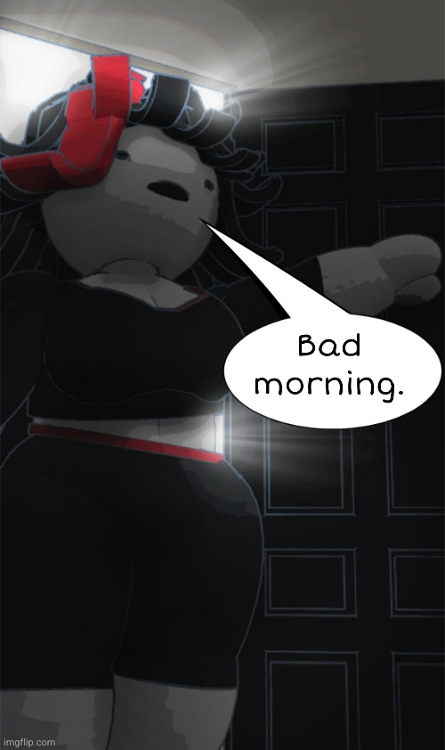 bye | image tagged in bad morning | made w/ Imgflip meme maker