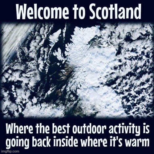 Here comes autumn and with it we're back to the freezing cold. | image tagged in scotland | made w/ Imgflip meme maker