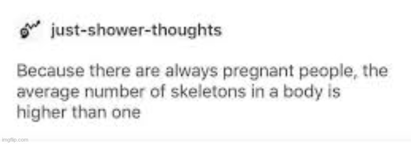 Shower thought | image tagged in pregnant | made w/ Imgflip meme maker