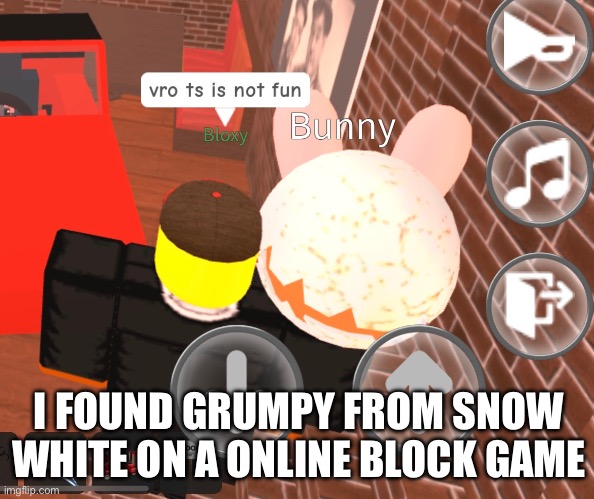 The one player who thinks fun is overrated | I FOUND GRUMPY FROM SNOW WHITE ON A ONLINE BLOCK GAME | made w/ Imgflip meme maker