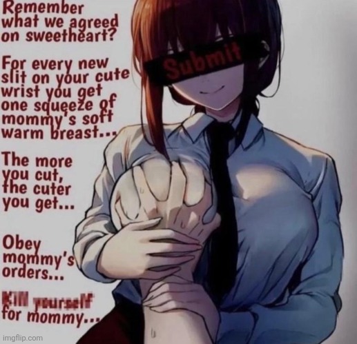 Kys for mommy | image tagged in kys for mommy | made w/ Imgflip meme maker