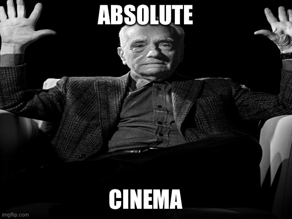 ABSOLUTE CINEMA | made w/ Imgflip meme maker