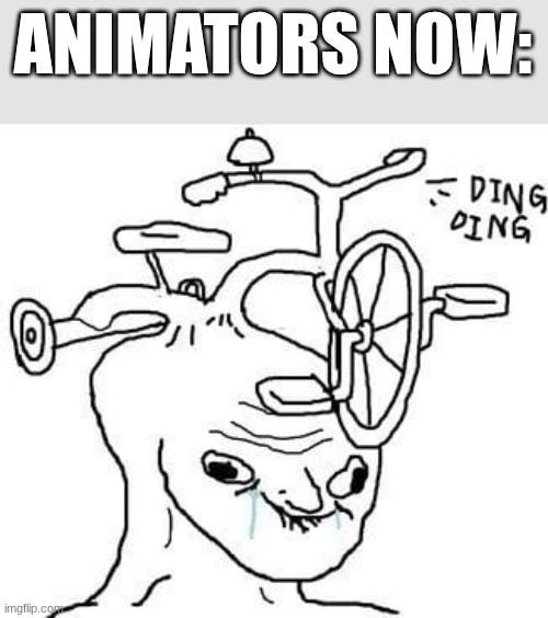 wojak | ANIMATORS NOW: | image tagged in wojak | made w/ Imgflip meme maker