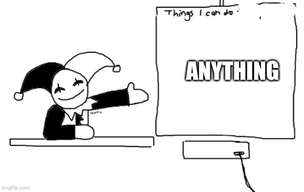 Btw flagger, what do you think about me? | ANYTHING | image tagged in all the things jevil is better at then u | made w/ Imgflip meme maker