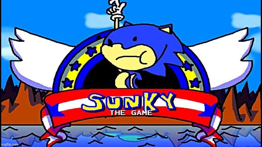Sunky the Game | image tagged in sunky the game | made w/ Imgflip meme maker
