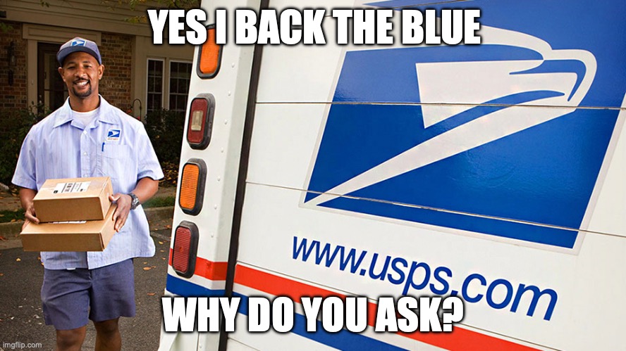 YES I BACK THE BLUE; WHY DO YOU ASK? | made w/ Imgflip meme maker