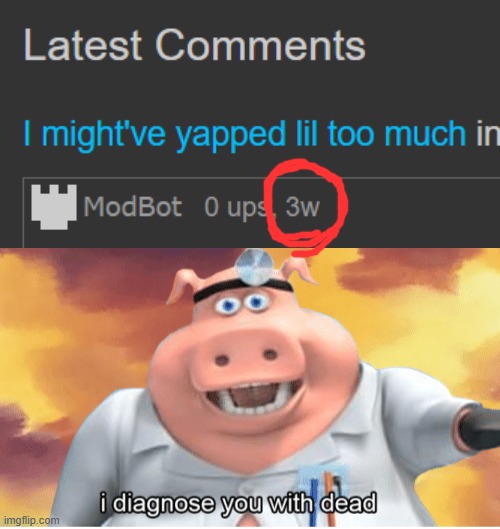 image tagged in i diagnose you with dead | made w/ Imgflip meme maker