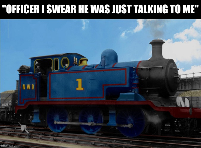 "OFFICER I SWEAR HE WAS JUST TALKING TO ME" | made w/ Imgflip meme maker