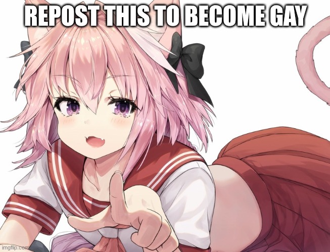 astolfo pointing | REPOST THIS TO BECOME GAY | image tagged in astolfo pointing | made w/ Imgflip meme maker