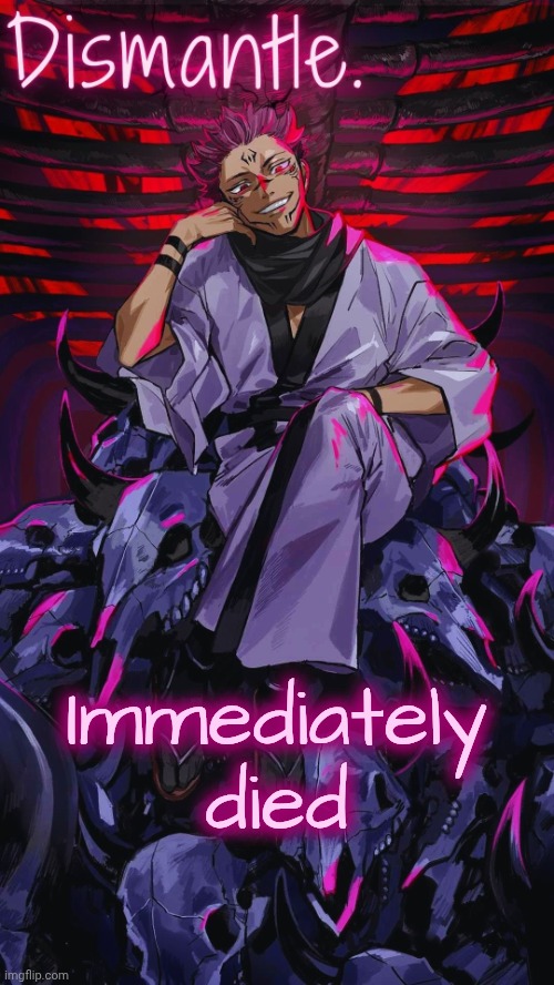Radium Sukuna temp updated | Immediately died | image tagged in radium sukuna temp updated | made w/ Imgflip meme maker