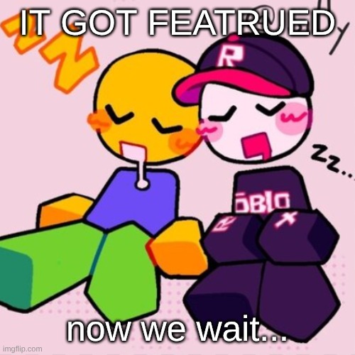 remember kids, if you ever feel down, you can always make old men mad by saying something gay. its funny asf ngl | IT GOT FEATRUED; now we wait... | image tagged in gayass noob temp | made w/ Imgflip meme maker