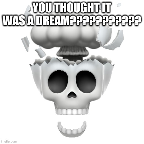 Vine boom | YOU THOUGHT IT WAS A DREAM??????????? | image tagged in vine boom | made w/ Imgflip meme maker