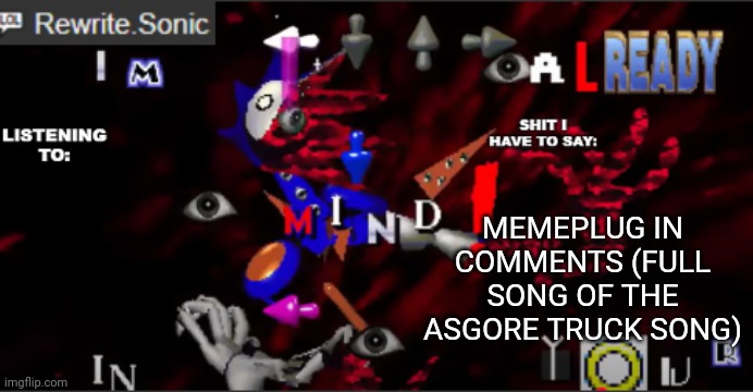 rewrite kyokai annoucement temp | MEMEPLUG IN COMMENTS (FULL SONG OF THE ASGORE TRUCK SONG) | image tagged in rewrite kyokai annoucement temp | made w/ Imgflip meme maker