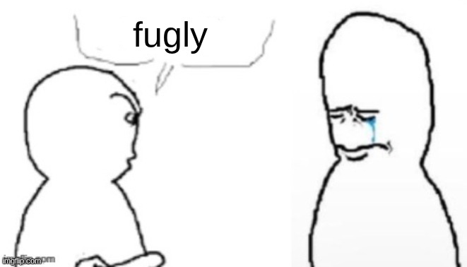 blank poopy template | fugly | image tagged in blank poopy template | made w/ Imgflip meme maker