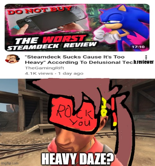 Heavy da ze? | h reviewer; HEAVY DAZE? | image tagged in no bitches,guiltygear,solbadguy,steamdeck,steam | made w/ Imgflip meme maker
