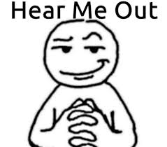 High Quality Hear me out Blank Meme Template