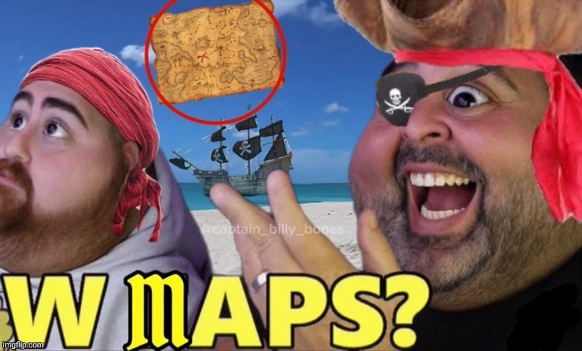 W maps? | image tagged in w maps | made w/ Imgflip meme maker