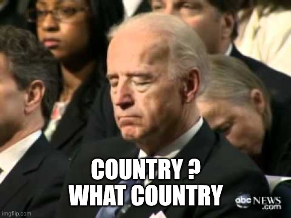 Sleepy Joe Biden | COUNTRY ?
WHAT COUNTRY | image tagged in sleepy joe biden | made w/ Imgflip meme maker