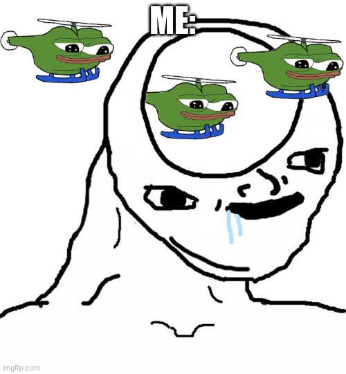 Brainlet helicopters | ME: | image tagged in brainlet helicopters | made w/ Imgflip meme maker