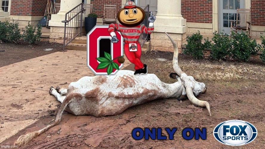 Ohio State vs Texas meme | ONLY ON | image tagged in memes,college football,ohio state buckeyes,texas,football,sports | made w/ Imgflip meme maker