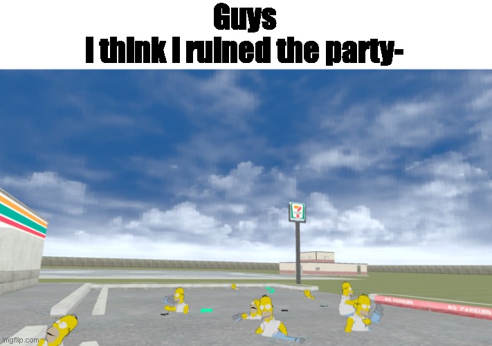 Guys
I think i ruined the party- | image tagged in downshot vr | made w/ Imgflip meme maker
