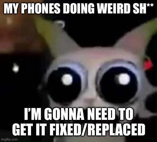 I LOVE IT WHEN MY PHONE OPENS AND CLOSES APPS AND TABS ON IT’S OWN AND LOSES ALL FUNCTION | MY PHONES DOING WEIRD SH**; I’M GONNA NEED TO GET IT FIXED/REPLACED | image tagged in scared car | made w/ Imgflip meme maker