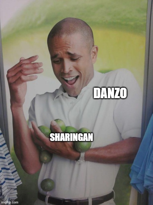 Danzo and his sharingan | DANZO; SHARINGAN | image tagged in memes,why can't i hold all these limes | made w/ Imgflip meme maker
