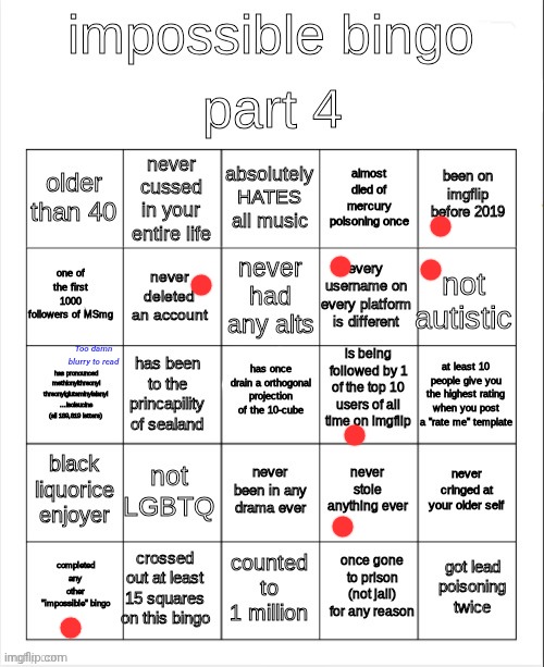 impossible bingo part 4 | Too damn blurry to read | image tagged in impossible bingo part 4 | made w/ Imgflip meme maker