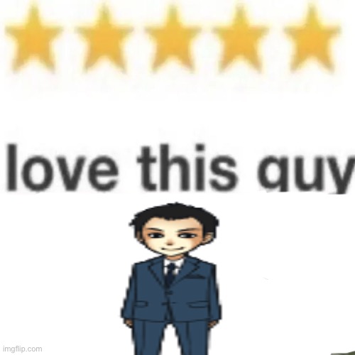 love this guy | image tagged in love this guy | made w/ Imgflip meme maker