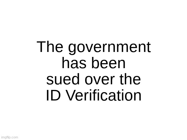 Check Deep Humor if you wanna know | The government has been sued over the ID Verification | made w/ Imgflip meme maker