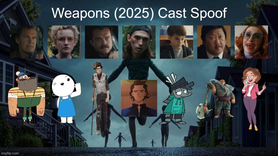 Credit to Waldness Topic International for this used | image tagged in meme,memes,spoof cast,weapons,characters,roles | made w/ Imgflip meme maker
