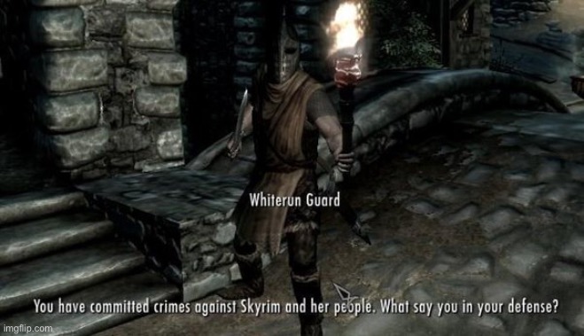 You have committed crimes against Skyrim and her people | image tagged in you have committed crimes against skyrim and her people | made w/ Imgflip meme maker